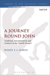A Journey Round John:Tradition, Interpretation and Context in the Fourth Gospel