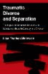 Traumatic Divorce and Separation:The Impact of Domestic Violence and Substance Abuse in Custody and Divorce