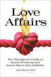 Love Affairs:The Therapeutic Guide to Sound Thinking and Smart Moves After Infidelity