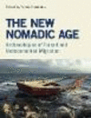 The New Nomadic Age:Archaeologies of Forced and Undocumented Migration