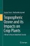 Tropospheric Ozone and its Impacts on Crop Plants:A Threat to Future Global Food Security