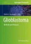 Glioblastoma:Methods and Protocols