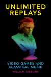 Unlimited Replays:Video Games and Classical Music