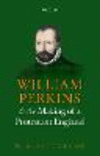 William Perkins and the Making of a Protestant England