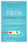 Tech Generation:Raising Balanced Kids in a Hyper-Connected World