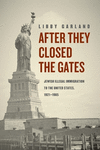 After They Closed the Gates:Jewish Illegal Immigration to the United States, 1921-1965