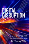 Digital Disruption:The Future of Work, Skills, Leadership, Education, and Careers in a Digital World