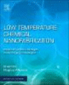 Low Temperature Chemical Nanofabrication:Recent Progress, Challenges and Emerging Technologies