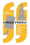 Speak Freely:Why Universities Must Defend Free Speech