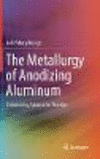 The Metallurgy of Anodizing Aluminum:Connecting Science to Practice