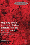 Mapping South American Latina/o Literature in the United States:Interviews with Contemporary Writers