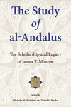 The Study of al-Andalus:The Scholarship and Legacy of James T. Monroe