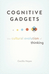 Cognitive Gadgets:The Cultural Evolution of Thinking