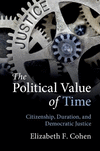 The Political Value of Time:Citizenship, Duration, and Democratic Justice