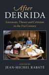 After Derrida:Literature, Theory and Criticism in the 21st Century