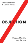 Objection:Disgust, Morality, and the Law