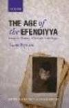 The Age of the Efendiyya:Passages to Modernity in National-Colonial Egypt
