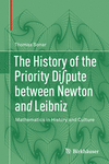 The History of the Priority Dispute between Newton and Leibniz:Mathematics in History and Culture