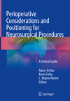 Perioperative Considerations and Positioning for Neurosurgical Procedures:A Clinical Guide