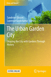 The Urban Garden City:Shaping the City with Gardens through History