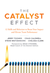 The Catalyst Effect:12 Skills and Behaviors to Boost Your Impact and Elevate Team Performance