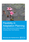 Flexibility in Adaptation Planning:When, Where and How to Include Flexibility for Increasing Urban Flood Resilience