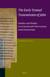 The Early Textual Transmission of John:Stability and Fluidity in Its Second and Third Century Greek Manuscripts