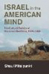 Israel in the American Mind:The Cultural Politics of Us-Israeli Relations, 1958-1988
