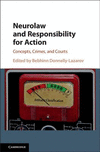 Neurolaw and Responsibility for Action:Concepts, Crimes, and Courts