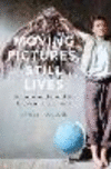 Moving Pictures, Still Lives:Film, New Media, and the Late Twentieth Century