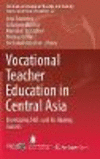 Vocational Teacher Education in Central Asia:Developing Skills and Facilitating Success