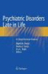 Psychiatric Disorders Late in Life:A Comprehensive Review