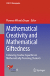 Mathematical Creativity and Mathematical Giftedness:Enhancing Creative Capacities in Mathematically Promising Students