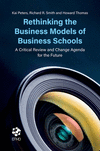 Rethinking the Business Models of Business Schools:A Critical Review and Change Agenda for the Future