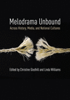 Melodrama Unbound:Across History, Media, and National Cultures