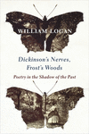 Dickinson's Nerves, Frost's Woods:Poetry in the Shadow of the Past