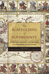 The Scaffolding of Sovereignty:Global and Aesthetic Perspectives on the History of a Concept