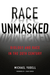 Race Unmasked:Biology and Race in the Twentieth Century