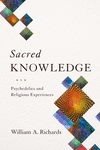 Sacred Knowledge:Psychedelics and Religious Experiences