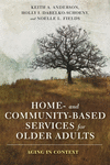 Home- and Community-Based Services for Older Adults:Aging in Context