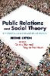 Public Relations and Social Theory:Key Figures, Concepts and Developments