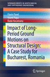 Impact of Long-Period Ground Motions on Structural Design:A Case Study for Bucharest, Romania
