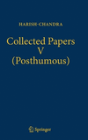 Collected Papers V (Posthumous):Harmonic Analysis on Real Semisimple Groups