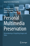 Personal Multimedia Preservation:Remembering or Forgetting Images and Video