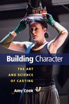 Building Character:The Art and Science of Casting