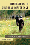 Immersions in Cultural Difference:Tourism, War, Performance