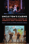 Uncle Tom's Cabins:The Transnational History of America's Most Mutable Book