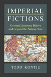 Imperial Fictions:German Literature Before and Beyond the Nation-State