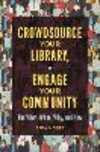 Crowdsource Your Library, Engage Your Community:The What, When, Why and How