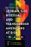 Lesbian, Gay, Bisexual, and Transgender Americans at Risk:Problems and Solutions